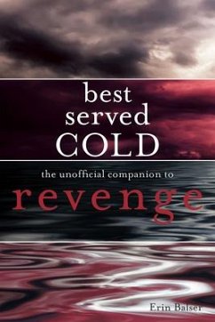 Best Served Cold: The Unofficial Companion to Revenge - Balser, Erin