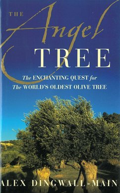 The Angel Tree: The Enchanting Quest for the World's Oldest Olive Tree - Dingwall-Main, Alex