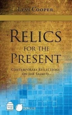 Relics for the Present: Contemporary Reflections on the Talmud - Cooper, Levi