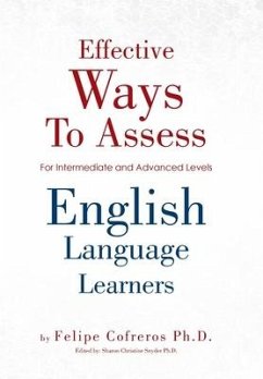 Effective Ways to Assess English Language Learners - Cofreros Ph. D., Felipe