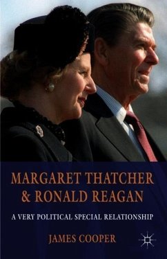 Margaret Thatcher and Ronald Reagan: A Very Political Special Relationship - Cooper, J.
