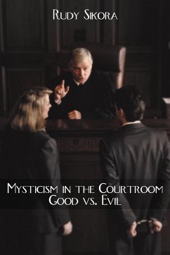 Mysticism in the Courtroom Good vs. Evil - Sikora, Rudy