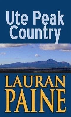 Ute Peak Country: A Western Story - Paine, Lauran