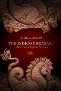 The Indigo Pheasant: Volume Two of Longing for Yount - Rabuzzi, Daniel A.