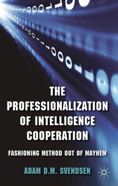 The Professionalization of Intelligence Cooperation - Svendsen, A.