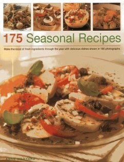 175 Seasonal Recipes: Make the Most of Fresh Ingredients Through the Year with Delicious Dishes Shown in 190 Photographs - Hildyard, Anne