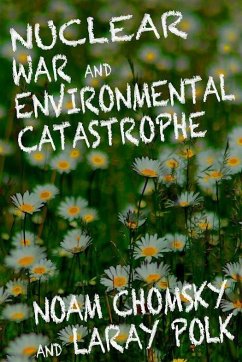 Nuclear War and Environmental Catastrophe - Chomsky, Noam; Polk, Laray