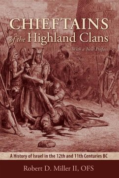 Chieftains of the Highland Clans: A History of Israel in the 12th and 11th Centuries BC - Miller, Robert D.