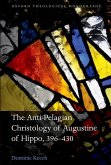The Anti-Pelagian Christology of Augustine of Hippo, 396-430