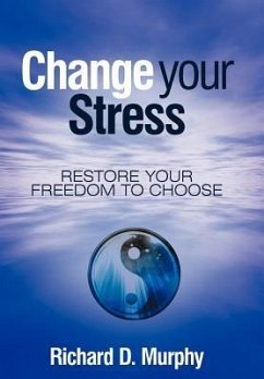 Change Your Stress - Murphy, Richard D.