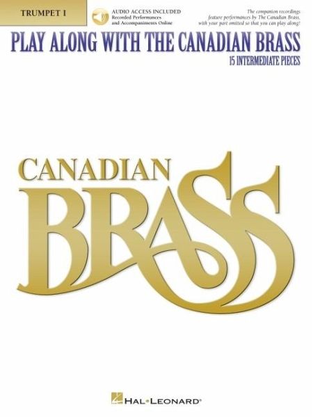 Play Along with the Canadian Brass - Trumpet Book/Online Audio Play Along with the Canadian Brass - Trumpet Book/Online Audio