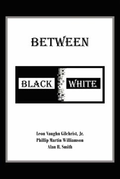 Between Black and White - Gilchrist Jr, Leon Vaughn; Williamson, Phillip Martin; Smith, Alan H.