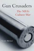Gun Crusaders: The Nra's Culture War
