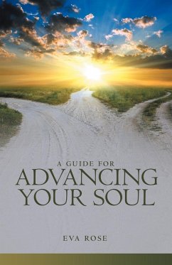 A Guide for Advancing Your Soul - Rose, Eva