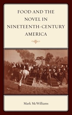 Food and the Novel in Nineteenth-Century America - McWilliams, Mark