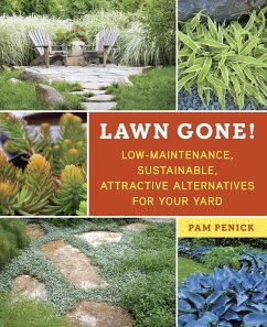 Lawn Gone!: Low-Maintenance, Sustainable, Attractive Alternatives for Your Yard - Penick, Pam