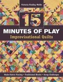15 Minutes of Play - Improvisational Quilts
