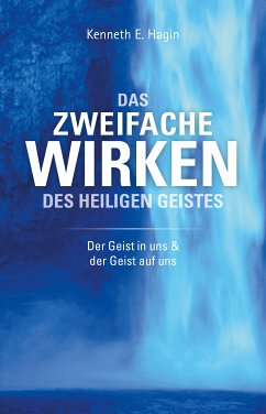 Das zweifache Wirken des Heiligen ... - Kenneth E. Hagin