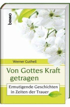 Von Gottes Kraft getragen - Gutheil, Werner