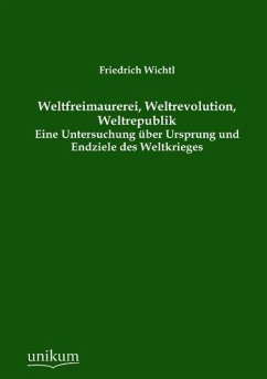 Weltfreimaurerei, Weltrevolution, Weltrepublik - Wichtl, Friedrich