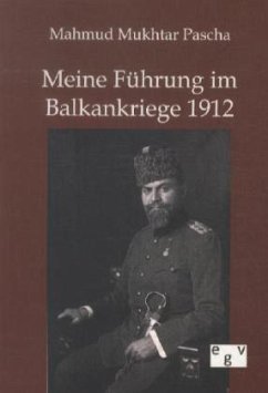 Meine Führung im Balkankriege 1912 - Mukhtar Pascha, Mahmud