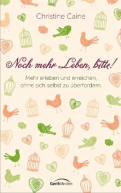 Noch mehr Leben, bitte! - Caine, Christine