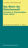 Das Motiv der Kästchenwahl: Container in Psychoanalyse, Kunst, Kultur / Psychoanalytische Blätter Bd.31