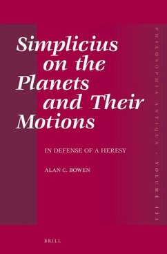 Simplicius on the Planets and Their Motions: In Defense of a Heresy - Bowen, Alan C.