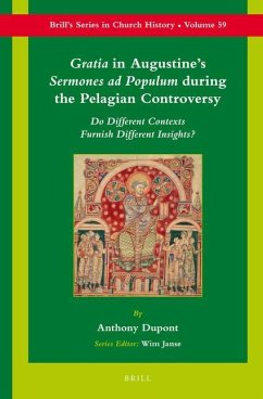 Gratia in Augustine's Sermones AD Populum During the Pelagian Controversy - Dupont, Anthony