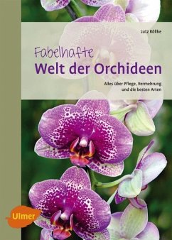 Fabelhafte Welt der Orchideen - Röllke, Lutz