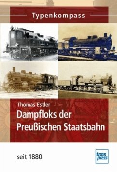 Dampfloks der Preußischen Staatsbahn - Estler, Thomas