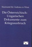 Die Österreichisch-Ungarischen Dokumente zum Kriegsausbruch