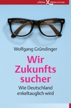 Wir Zukunftssucher - Gründinger, Wolfgang