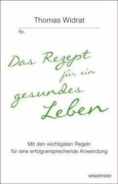 Das Rezept für ein gesundes Leben - Widrat, Thomas