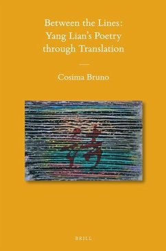 Between the Lines: Yang Lian's Poetry Through Translation - Bruno, Cosima