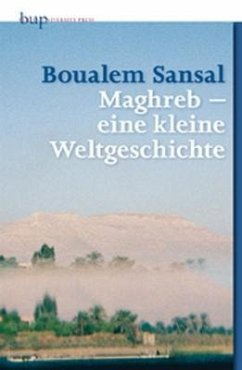Maghreb - eine kleine Weltgeschichte - Sansal, Boualem