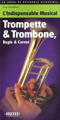 Tipbook Trumpet & Trombone, Cornet & Flugelhorn: L'Indispensable Musical Trompette and Trombone Bugle & Cornet - Pinksterboer, Hugo