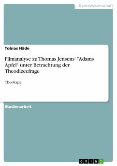 Filmanalyse zu Thomas Jensens' "Adams Äpfel" unter Betrachtung der Theodizeefrage (German Edition)