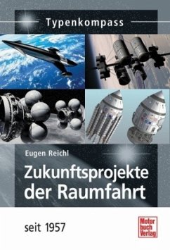 Zukunftsprojekte der Raumfahrt - Reichl, Eugen