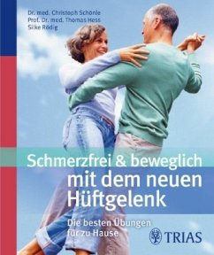 Schmerzfrei & beweglich mit dem neuen Hüftgelenk - Hess, Thomas;Schönle, Christoph;Rödig, Silke