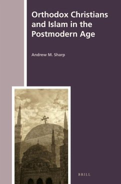 Orthodox Christians and Islam in the Postmodern Age - Sharp, Andrew