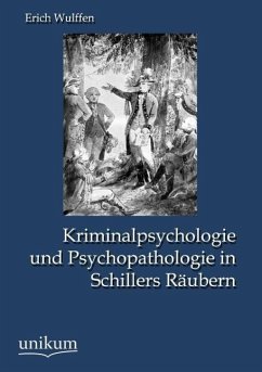 Kriminalpsychologie und Psychopathologie in Schillers Räubern - Wulffen, Erich