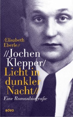 Jochen Klepper / Licht in dunkler Nacht - Eberle, Elisabeth