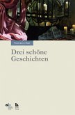 Drei schöne Geschichten Drei schöne Geschichten