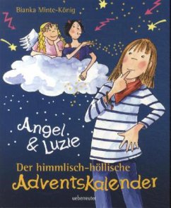 Angel & Luzie - Der himmlisch-höllische Adventskalender - Minte-König, Bianka