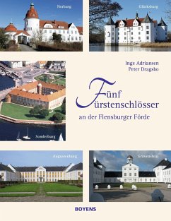 Fünf Fürstenschlösser an der Flensburger Förde - Dragsbo, Peter;Adriansen, Inge