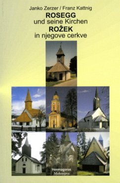 Rosegg und seine Kirchen. Roek in njegove cerkve - Zerzer, Janko; Kattnig, Franz