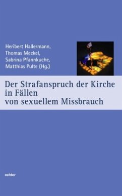 Der Strafanspruch der Kirche in Fällen von sexuellem MIssbrauch - Hallermann, Heribert;Meckel, Thomas;Pfannkuche, Sabrina