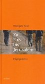 Zu Fuß bis Jerusalem