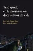 Trabajando en la prostitución : doce relatos de vida